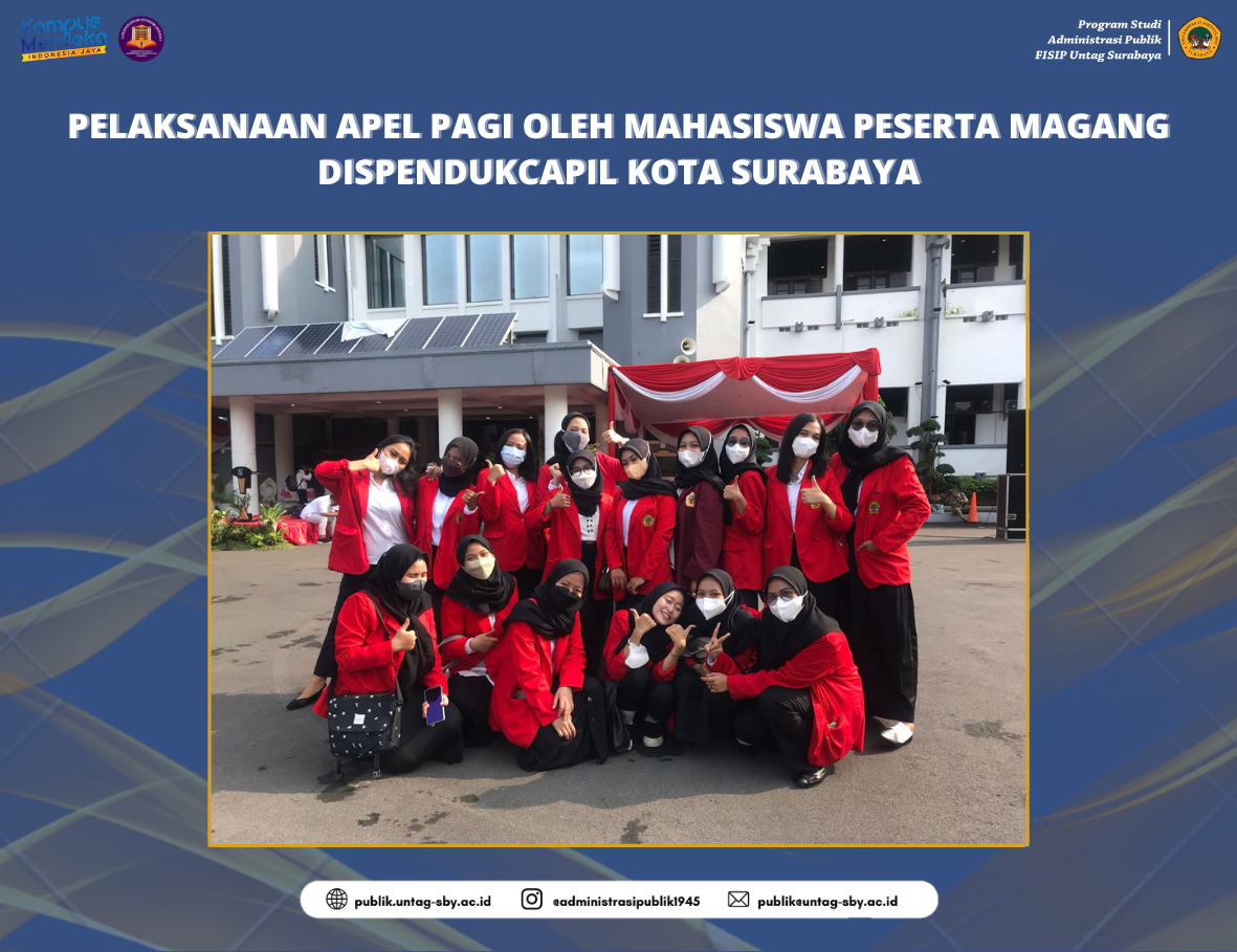 PELAKSANAAN APEL PAGI OLEH MAHASISWA PESERTA MAGANG DISPENDUKCAPIL KOTA SURABAYA