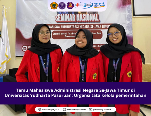 Temu Mahasiswa Administrasi Negara Se-Jawa Timur di Universitas Yudharta Pasuruan: Urgensi tata kelola pemerintahan