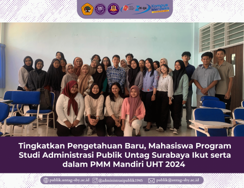 Tingkatkan Pengetahuan Baru, Mahasiswa Program Studi Administrasi Publik Untag Surabaya Ikut serta dalam PMM Mandiri UHT 2024